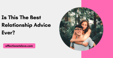 Is This The Best Relationship Advice Ever? 🤔
